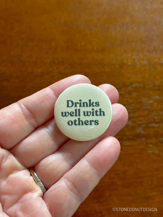 Drinks Well with Others Pinback Button