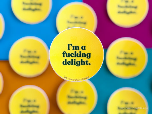 I'm a Fucking Delight Sticker