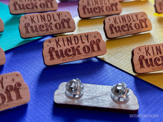 Kindly Fuck Off Wooden Pin