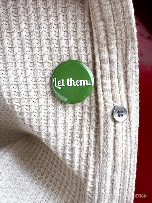 Let Them Pinback Button Badge