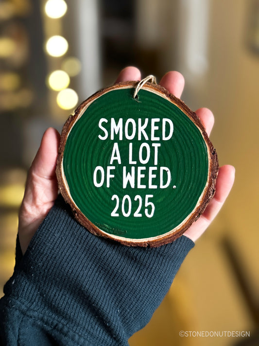 Smoked a Lot of Weed Wood Slice Ornament