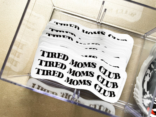 Tired Moms Club Vinyl Sticker