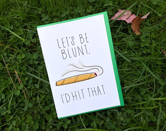 Let's Be Blunt I'd Hit That Handmade Cannabis Card by StoneDonut Design