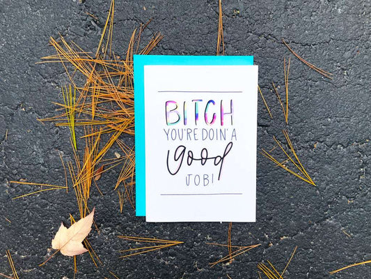 Bitch You're Doing a Good Job by StoneDonut Design