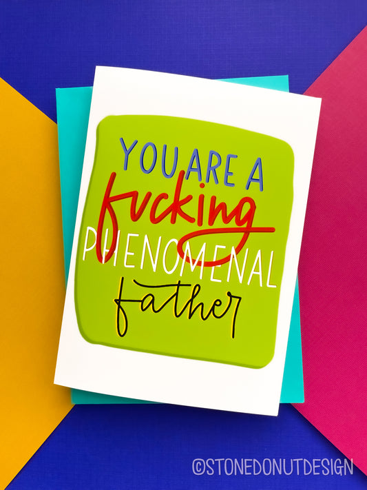 You Are a Fucking Phenomenal Father Card