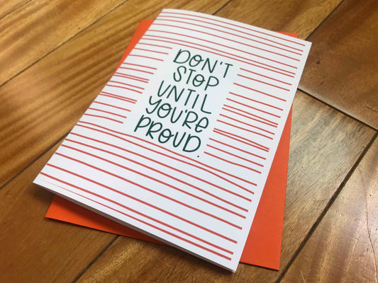 Don't Stop Until You're Proud by StoneDonut Design