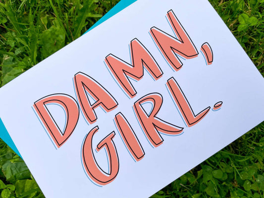 Damn, Girl Card by StoneDonut Design