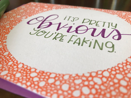 It's Pretty Obvious You're Faking by Stonedonut Design