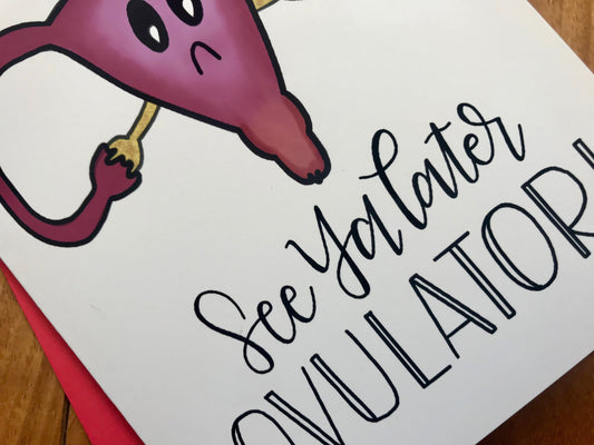 See Ya Later Ovulator Hysterectomy Card by StoneDonut Design