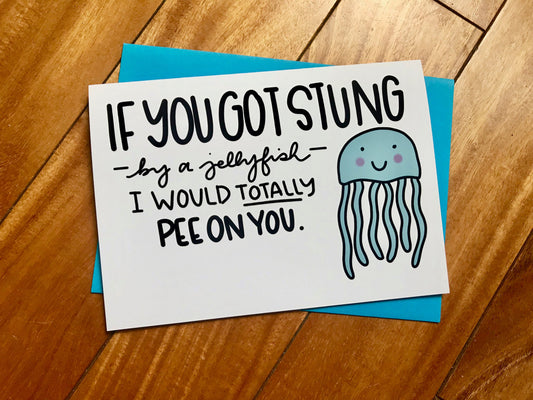 If You Got Stung by a Jellyfish I Would Pee On You by StoneDonut Design