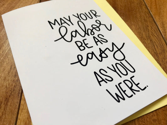 May Your Labor Be As Easy As You Were by StoneDonut Design