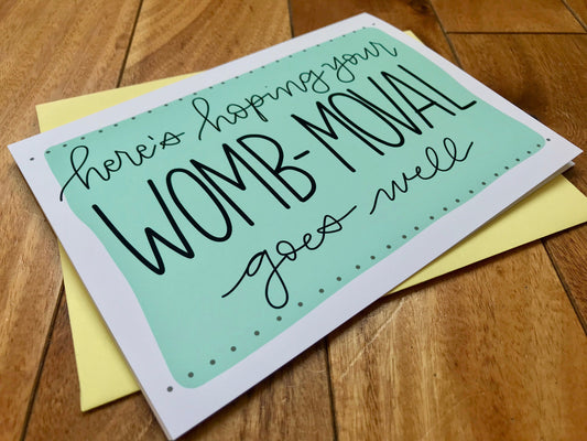 Here's Hoping Your Womb-Moval Goes Well by StoneDonut Design
