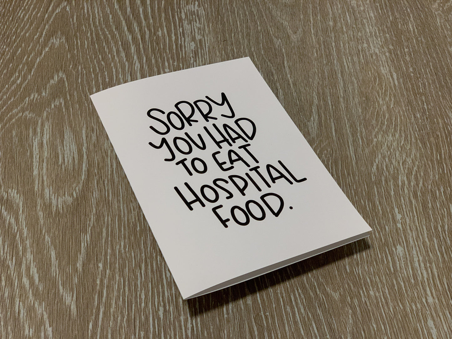 Sorry You Had To Eat Hospital Food by StoneDonut Design