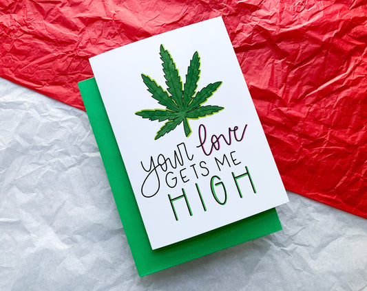 Your Love Gets Me High Handmade Cannabis Valentine Card by StoneDonut Design