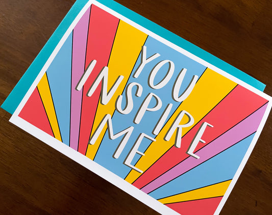 You Inspire Me by StoneDonut Design