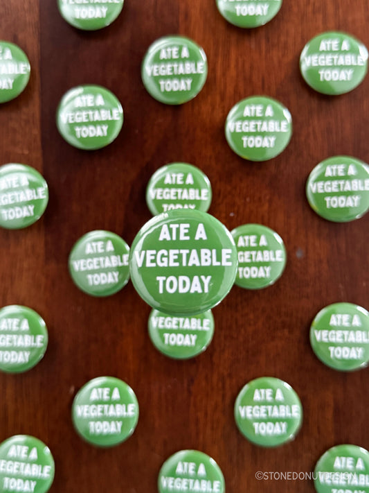 Ate a Vegetable Today Pinback Button