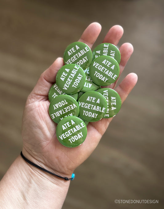 Ate a Vegetable Today Pinback Button