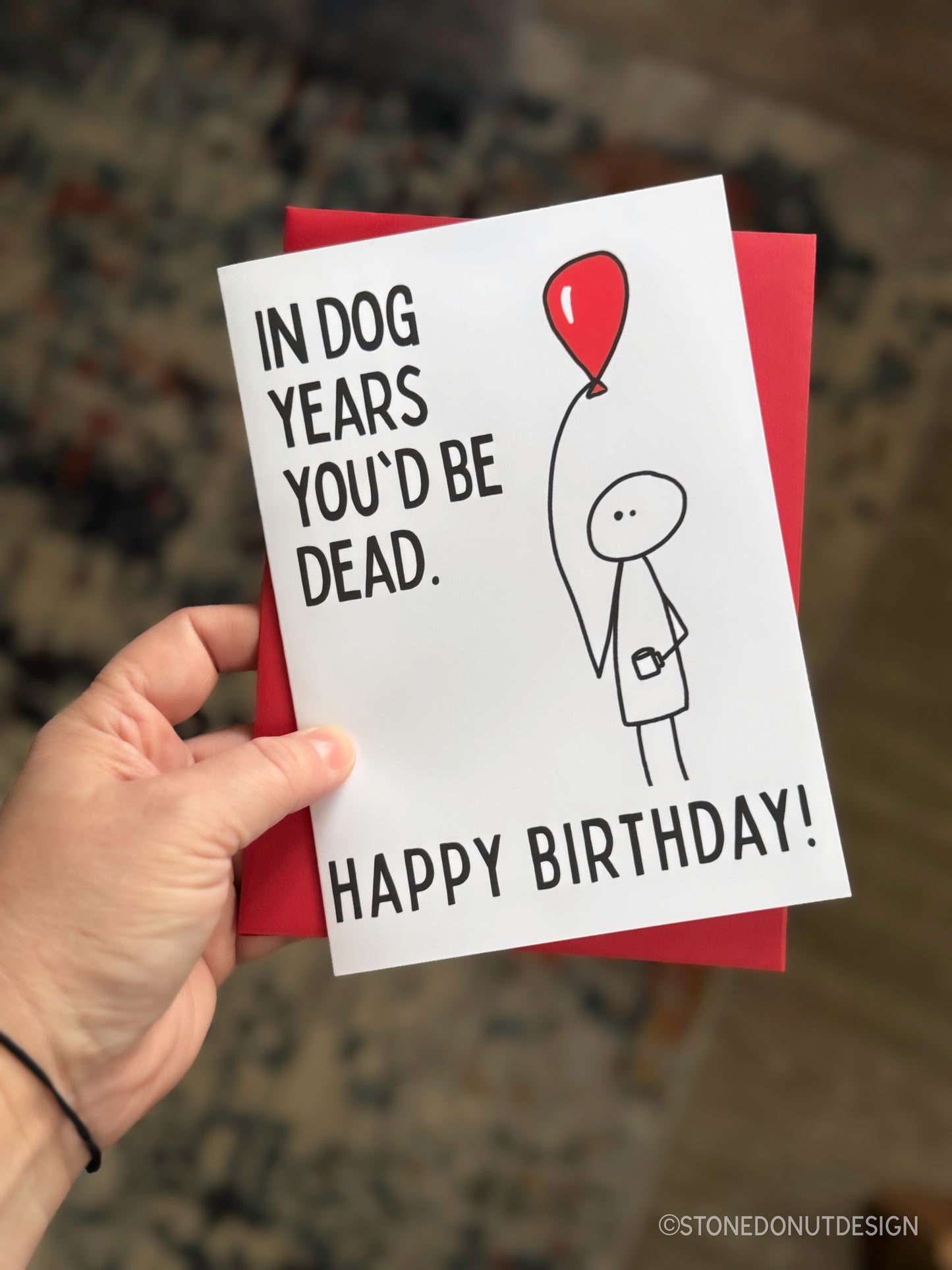 In Dog Years You'd Be Dead Rude Birthday Card by StoneDonut Design