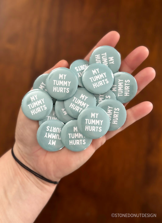 My Tummy Hurts Pinback Button