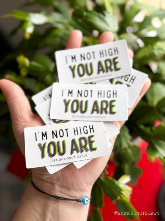 I'm Not High You Are Vinyl Sticker