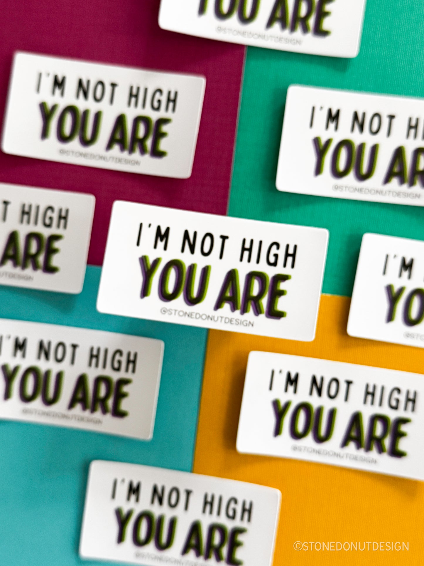 I'm Not High You Are Vinyl Sticker