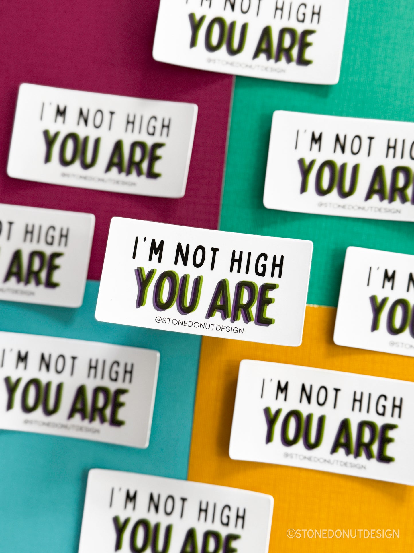 I'm Not High You Are Vinyl Sticker