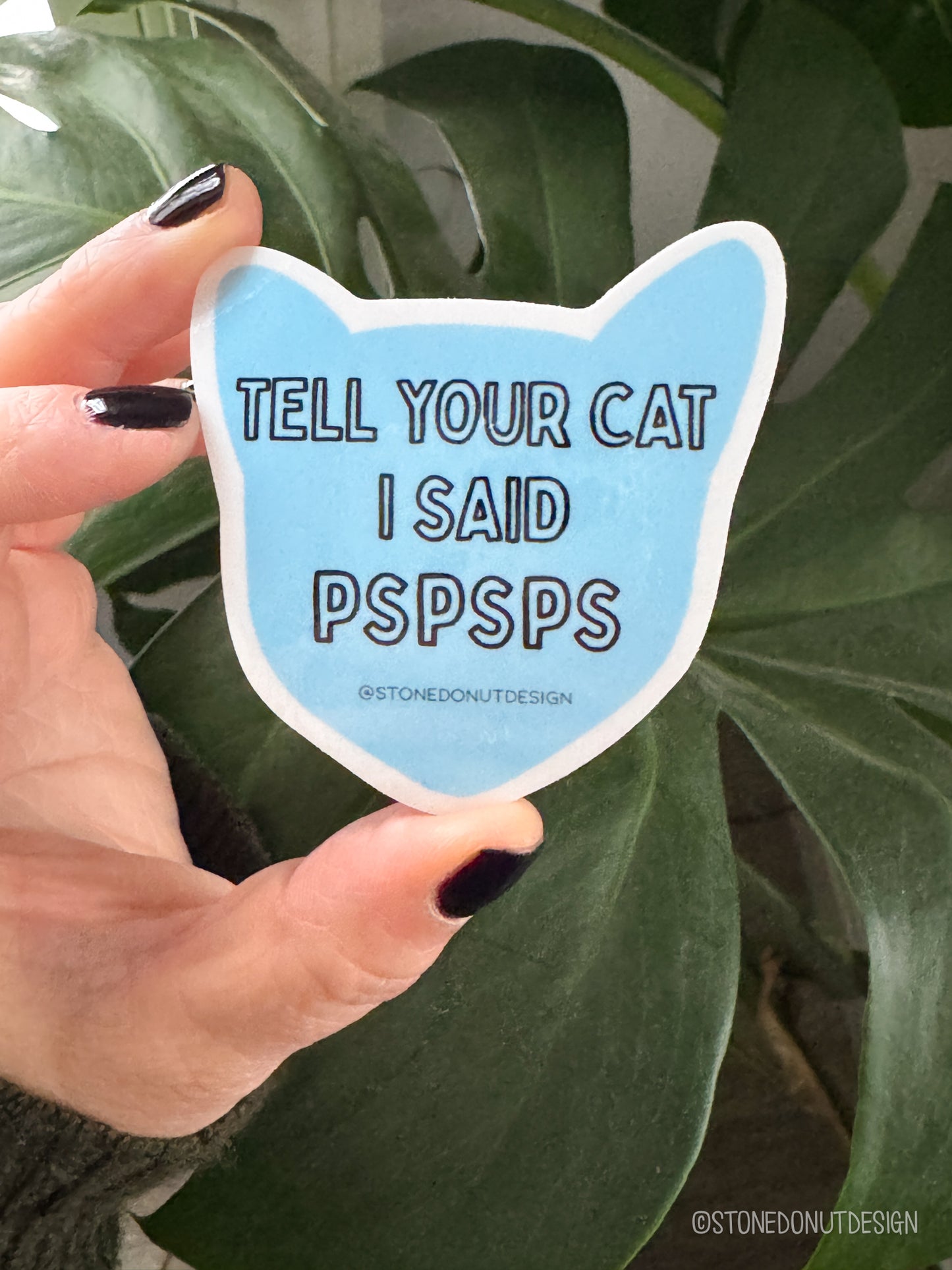 Tell Your Cat I Said Pspsps Vinyl Sticker