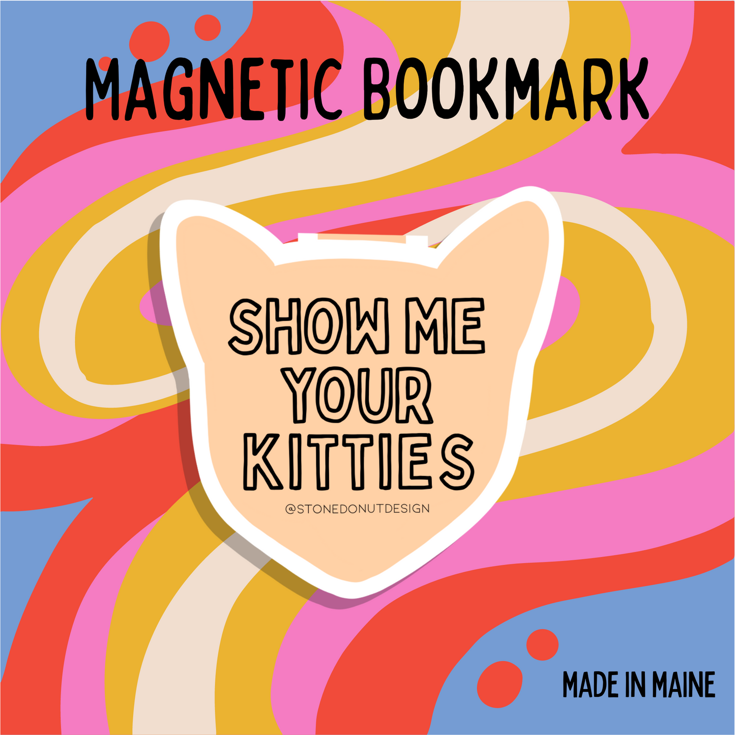 Show Me Your Kitties Magnetic Bookmark