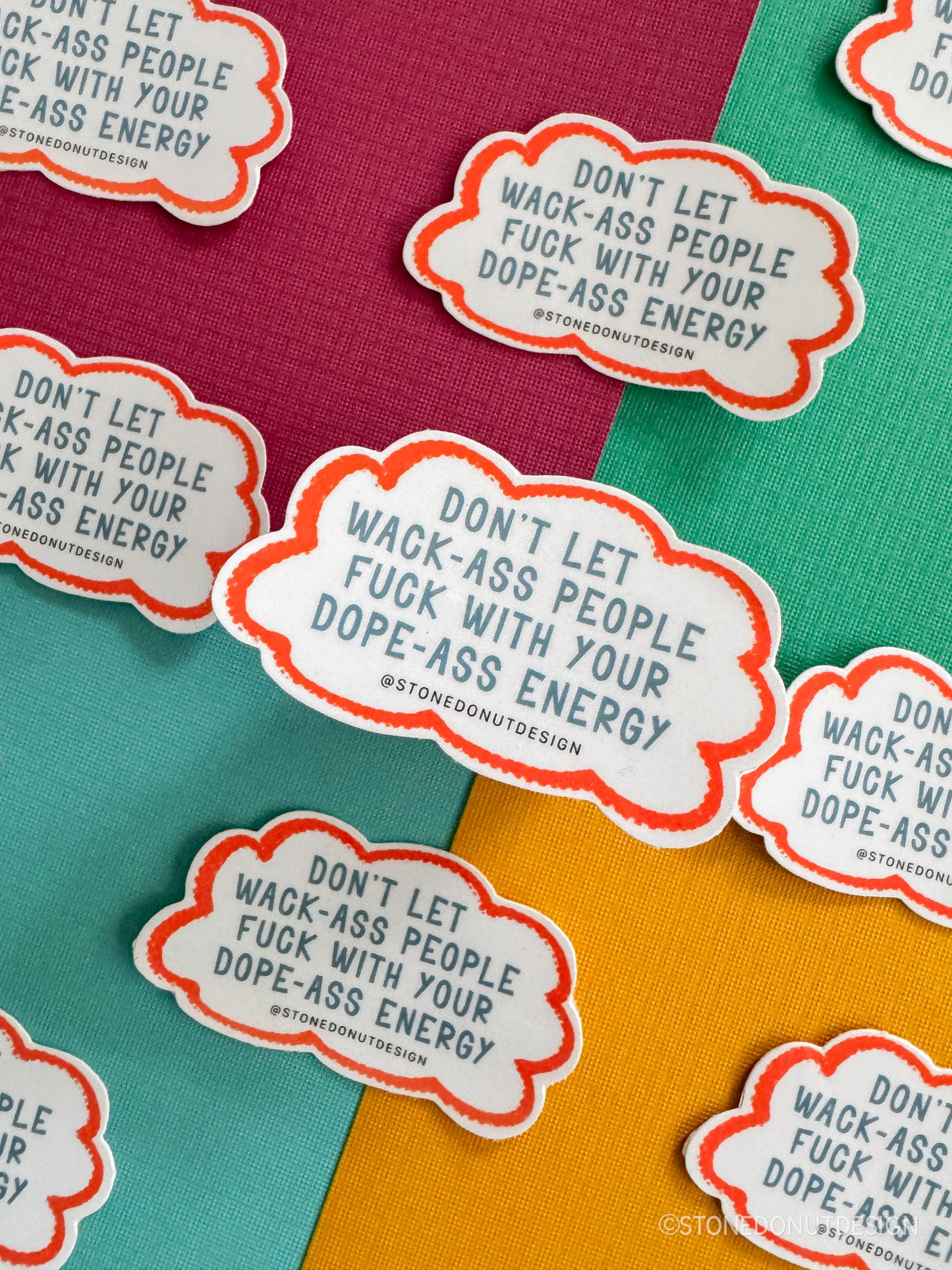 Don't Let Wack Ass People Mess With Your Dope Ass Energy Vinyl Sticker