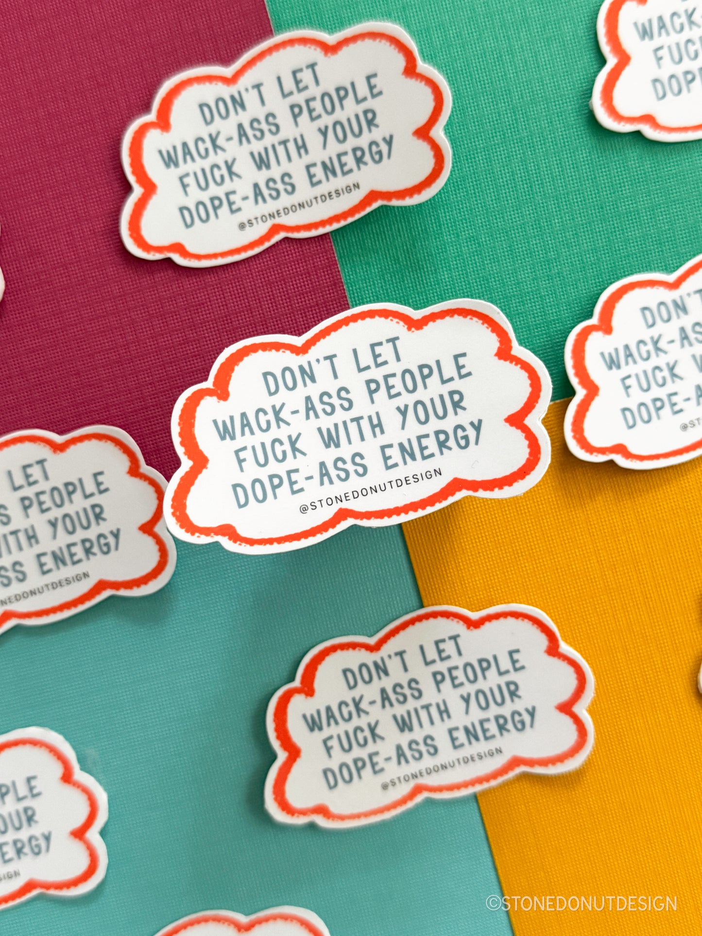 Don't Let Wack Ass People Mess With Your Dope Ass Energy Vinyl Sticker