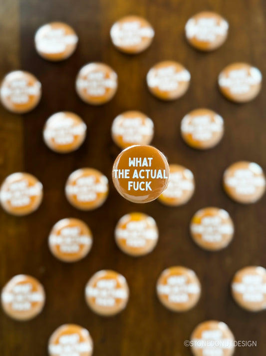 What the Actual Fuck Pinback Button