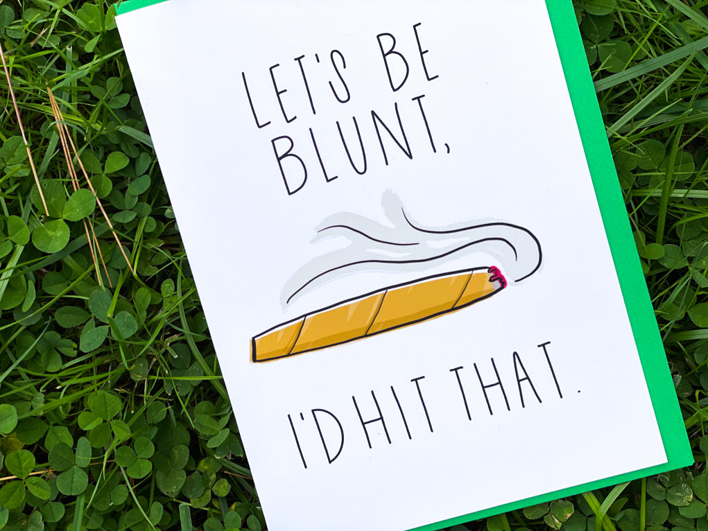 Let's Be Blunt I'd Hit That Handmade Cannabis Card by StoneDonut Design