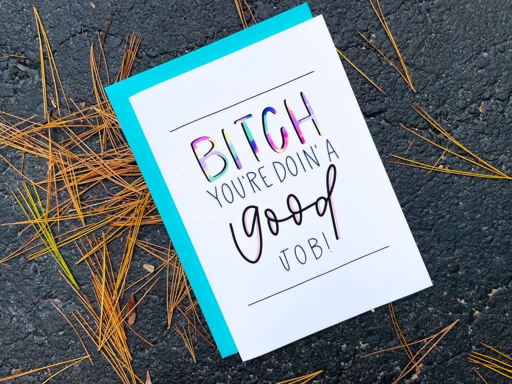 Bitch You're Doing a Good Job by StoneDonut Design