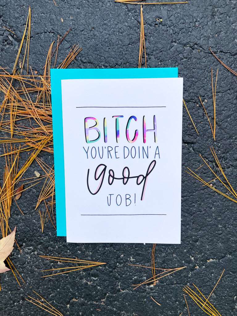 Bitch You're Doing a Good Job by StoneDonut Design
