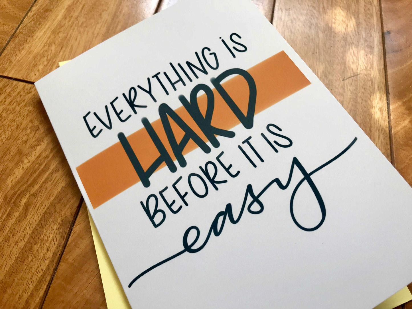 Everything is Hard Before it is Easy by StoneDonut Design