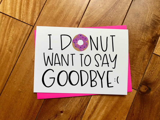 Donut Want to Say Goodbye by StoneDonut Design