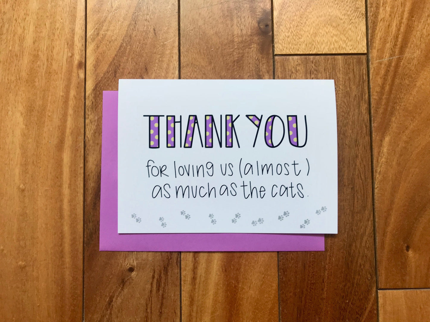 Thank You For Loving Us More Than The Cats by StoneDonut Design