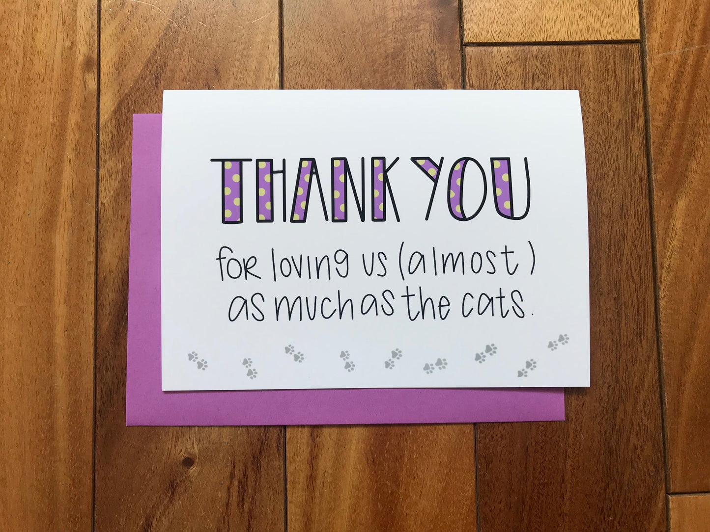 Thank You For Loving Us More Than The Cats by StoneDonut Design
