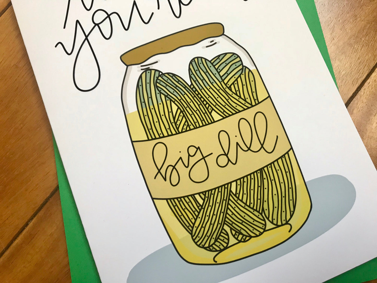 To Me You're a Big Dill pickle card by StoneDonut Design