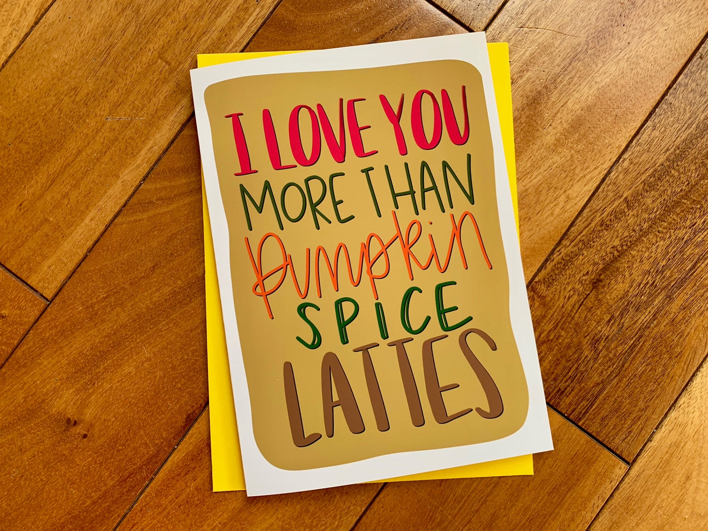 I Love You More Than Pumpkin Spice Lattes by StoneDonut Design