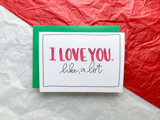 I Love You, Like A Lot Funny Handmade Valentine Card by StoneDonut Design