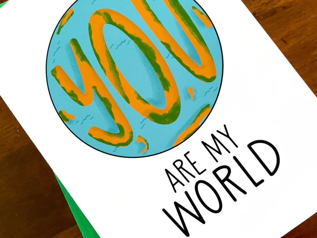 You Are My World Card by StoneDonut Design